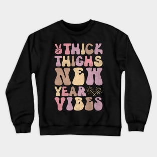 Thick Thighs new year vibes Crewneck Sweatshirt